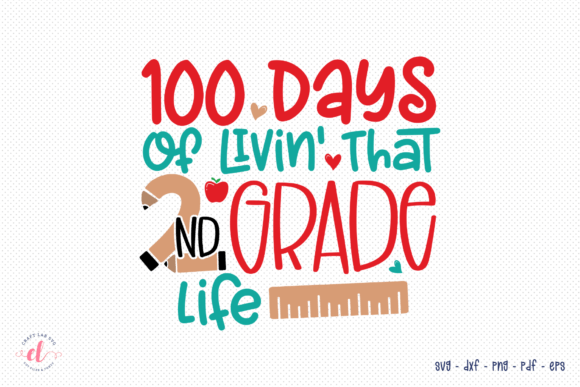 100 Days of Livin That 2nd Grade Life: A Versatile Graphic Design Asset for Crafts and Creative Projects