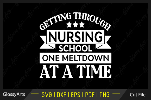 Getting Through Nursing School One Svg: Graphics and Crafts