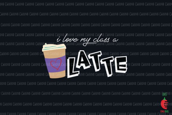 I Love My Class a Latte Teacher Coffee Graphics