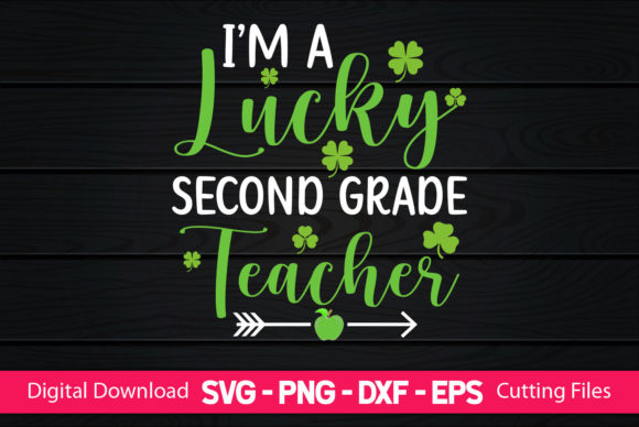 I m a Lucky Second Grade Teacher Graphics and Crafts