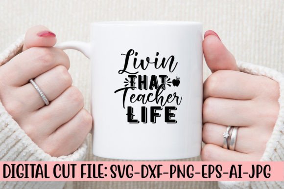 Livin That Teacher Life SVG Cut File: Graphics and Crafts in Action