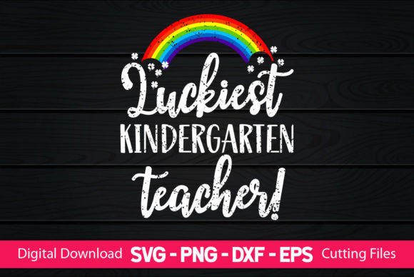 Luckiest Kindergarten Teacher Graphics and Crafts