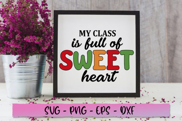 My Class is Full of Sweet Heart SVG: Graphics and Crafts