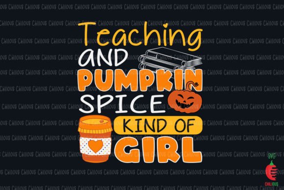 Teaching and Pumpkin Spice Kind of Girl Graphics and Crafts