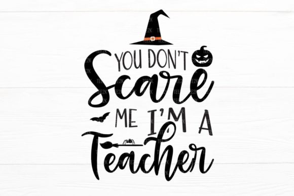 You Don’t Scare Me I’m a Teacher SVG: A Crafts & Graphics Review